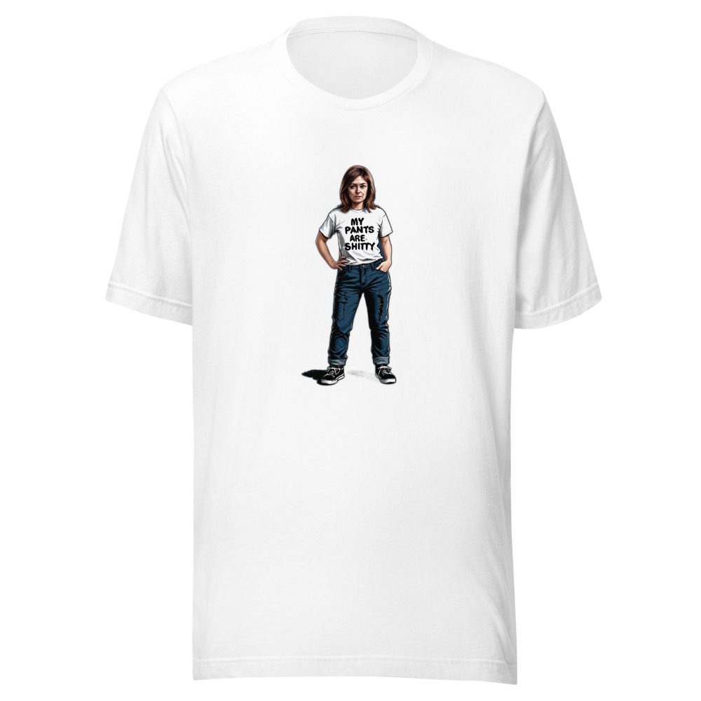 Woman In My Pants Are Shitty Tshirt White